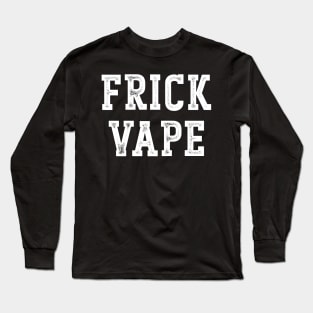 Frick Vape Long Sleeve T-Shirt